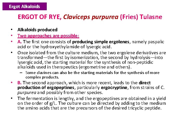 Ergot Alkaloids ERGOT OF RYE, Claviceps purpurea (Fries) Tulasne • Alkaloids produced • Two