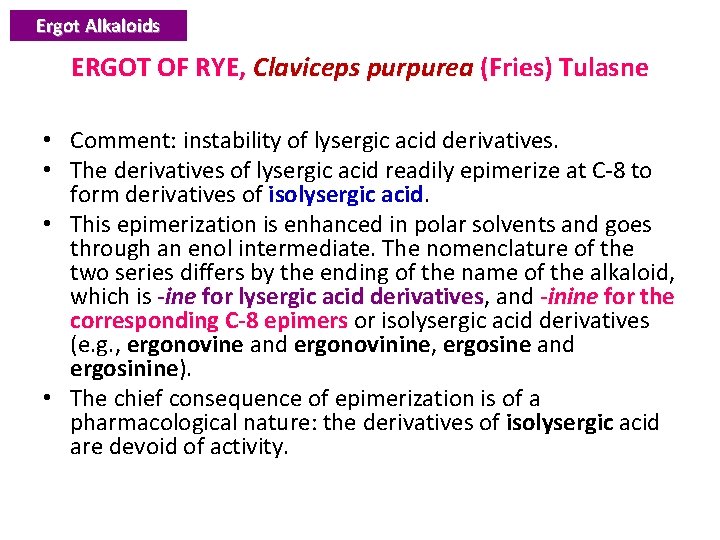 Ergot Alkaloids ERGOT OF RYE, Claviceps purpurea (Fries) Tulasne • Comment: instability of lysergic