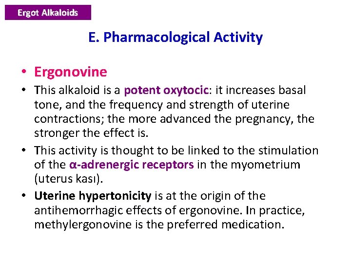 Ergot Alkaloids E. Pharmacological Activity • Ergonovine • This alkaloid is a potent oxytocic: