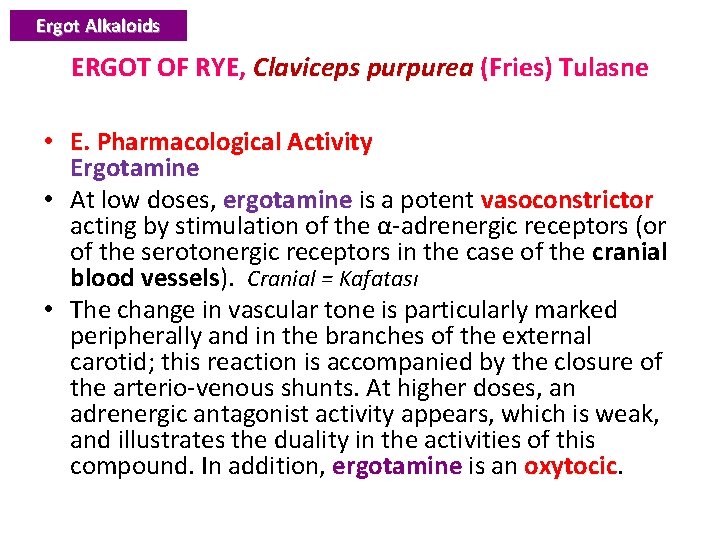 Ergot Alkaloids ERGOT OF RYE, Claviceps purpurea (Fries) Tulasne • E. Pharmacological Activity Ergotamine