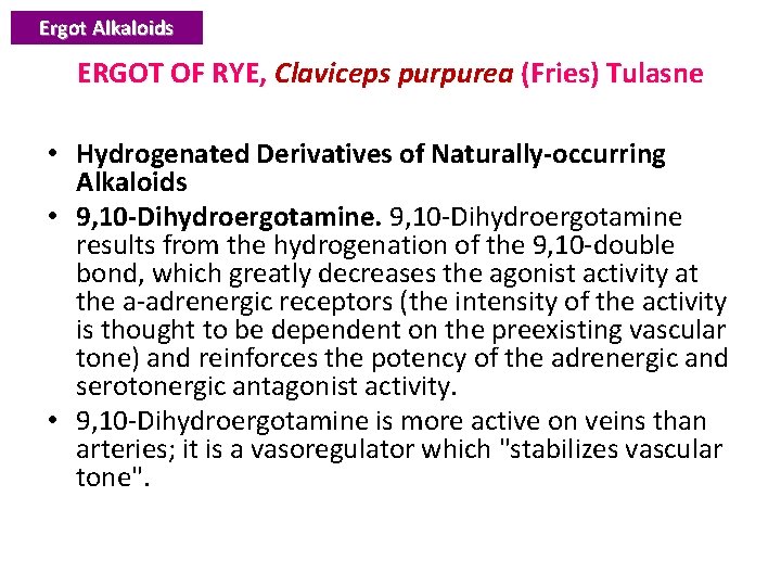 Ergot Alkaloids ERGOT OF RYE, Claviceps purpurea (Fries) Tulasne • Hydrogenated Derivatives of Naturally-occurring