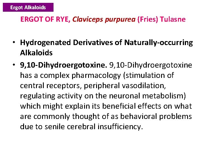 Ergot Alkaloids ERGOT OF RYE, Claviceps purpurea (Fries) Tulasne • Hydrogenated Derivatives of Naturally-occurring