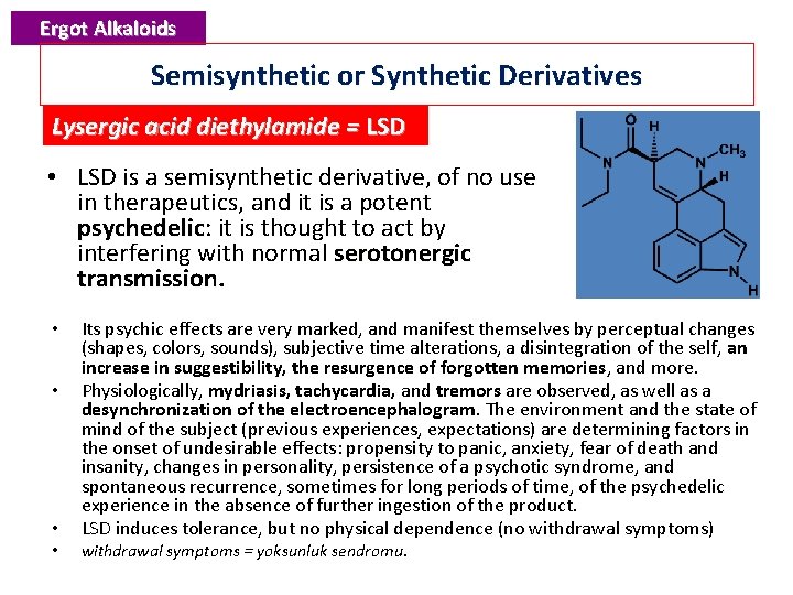 Ergot Alkaloids Semisynthetic or Synthetic Derivatives Lysergic acid diethylamide = LSD • LSD is