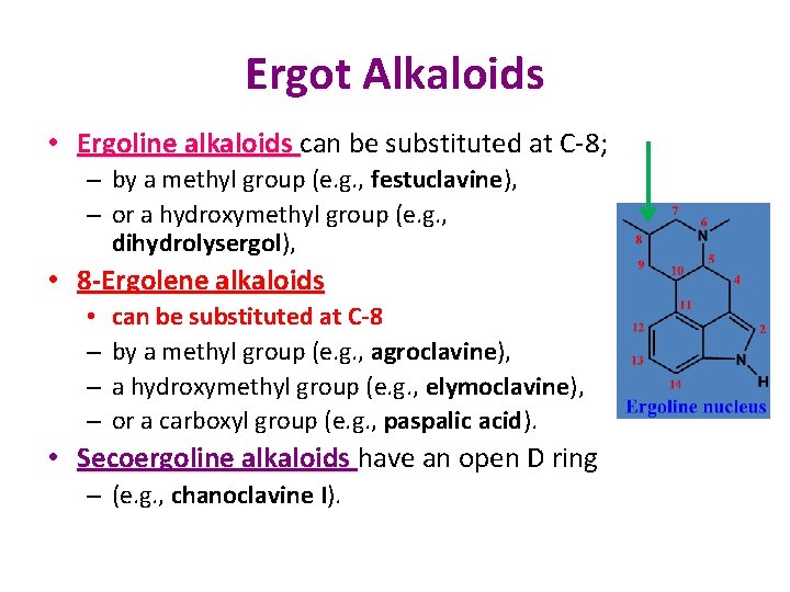 Ergot Alkaloids • Ergoline alkaloids can be substituted at C-8; – by a methyl
