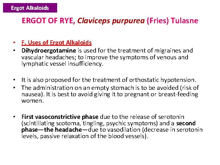 Ergot Alkaloids ERGOT OF RYE, Claviceps purpurea (Fries) Tulasne • F. Uses of Ergot
