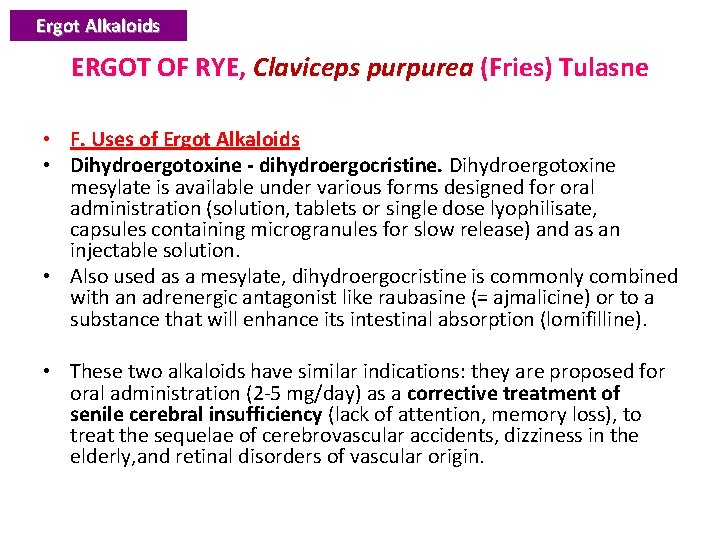 Ergot Alkaloids ERGOT OF RYE, Claviceps purpurea (Fries) Tulasne • F. Uses of Ergot