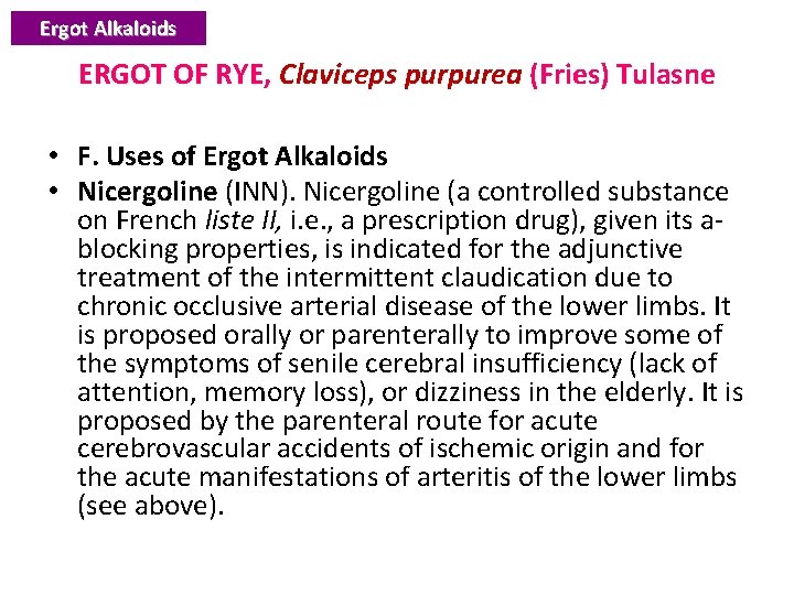Ergot Alkaloids ERGOT OF RYE, Claviceps purpurea (Fries) Tulasne • F. Uses of Ergot