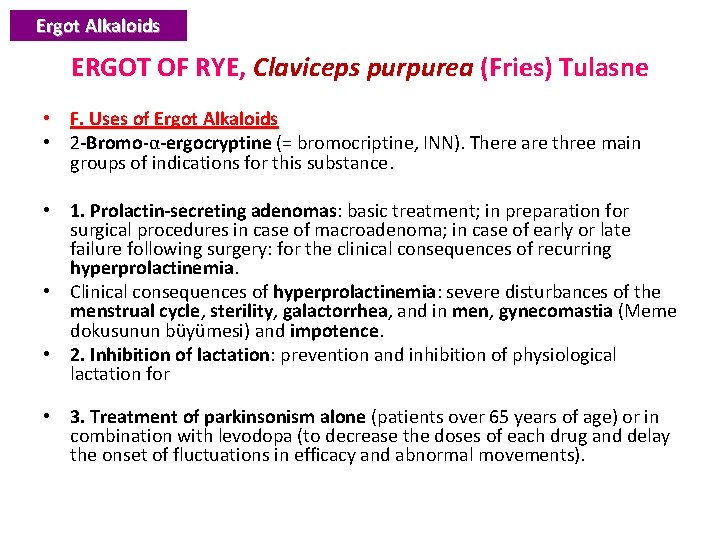 Ergot Alkaloids ERGOT OF RYE, Claviceps purpurea (Fries) Tulasne • F. Uses of Ergot