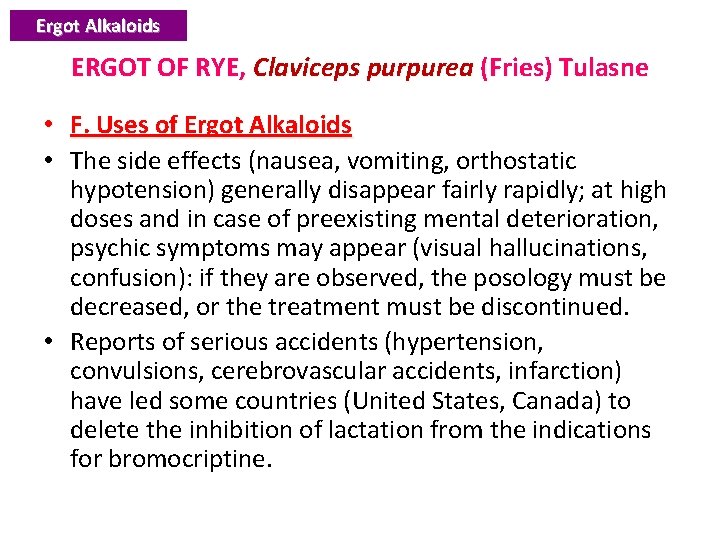 Ergot Alkaloids ERGOT OF RYE, Claviceps purpurea (Fries) Tulasne • F. Uses of Ergot