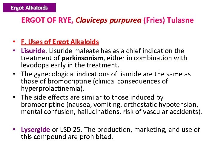 Ergot Alkaloids ERGOT OF RYE, Claviceps purpurea (Fries) Tulasne • F. Uses of Ergot