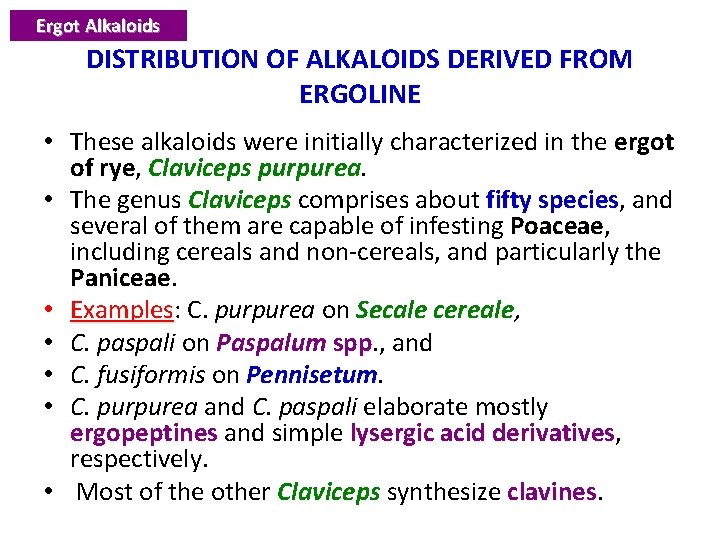Ergot Alkaloids DISTRIBUTION OF ALKALOIDS DERIVED FROM ERGOLINE • These alkaloids were initially characterized
