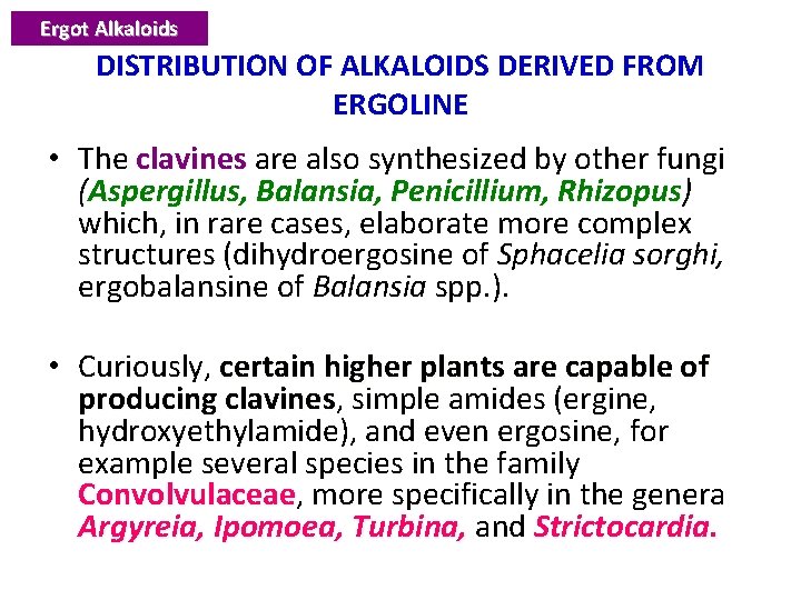 Ergot Alkaloids DISTRIBUTION OF ALKALOIDS DERIVED FROM ERGOLINE • The clavines are also synthesized