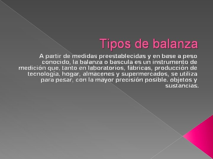 Tipos de balanza A partir de medidas preestablecidas y en base a peso conocido,