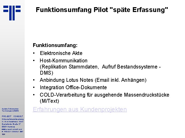 Funktionsumfang Pilot "späte Erfassung" Funktionsumfang: • • • Update Dokumenten. Technologien (S 204) PROJECT Funktionsumfang Pilot "späte Erfassung" Funktionsumfang: • • • Update Dokumenten. Technologien (S 204) PROJECT