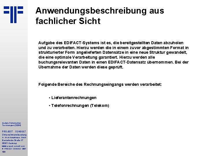 Anwendungsbeschreibung aus fachlicher Sicht Aufgabe des EDIFACT-Systems ist es, die bereitgestellten Daten abzuholen und Anwendungsbeschreibung aus fachlicher Sicht Aufgabe des EDIFACT-Systems ist es, die bereitgestellten Daten abzuholen und