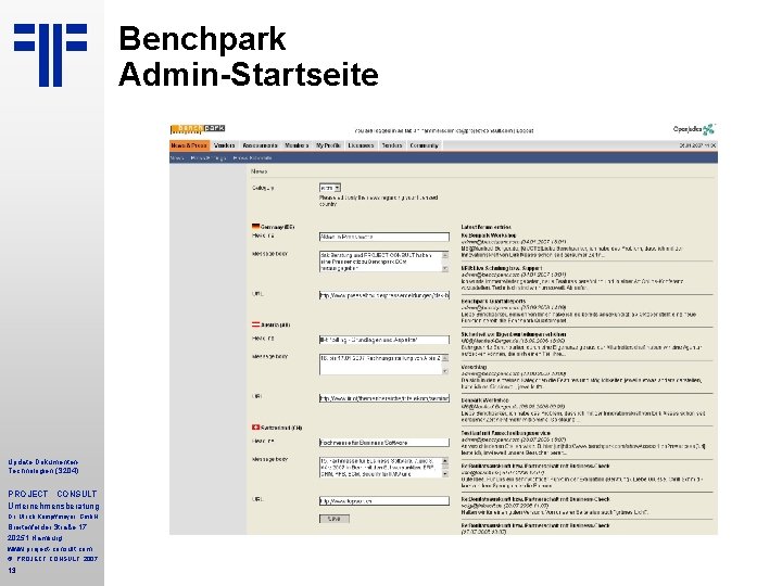 Benchpark Admin-Startseite Update Dokumenten. Technologien (S 204) PROJECT CONSULT Unternehmensberatung Dr. Ulrich Kampffmeyer Gmb. Benchpark Admin-Startseite Update Dokumenten. Technologien (S 204) PROJECT CONSULT Unternehmensberatung Dr. Ulrich Kampffmeyer Gmb.