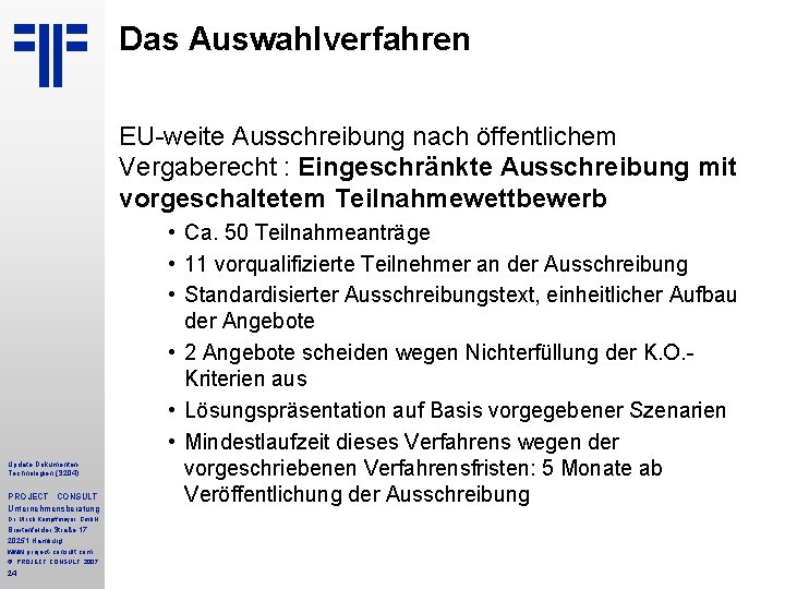 Das Auswahlverfahren EU-weite Ausschreibung nach öffentlichem Vergaberecht : Eingeschränkte Ausschreibung mit vorgeschaltetem Teilnahmewettbewerb Update Das Auswahlverfahren EU-weite Ausschreibung nach öffentlichem Vergaberecht : Eingeschränkte Ausschreibung mit vorgeschaltetem Teilnahmewettbewerb Update
