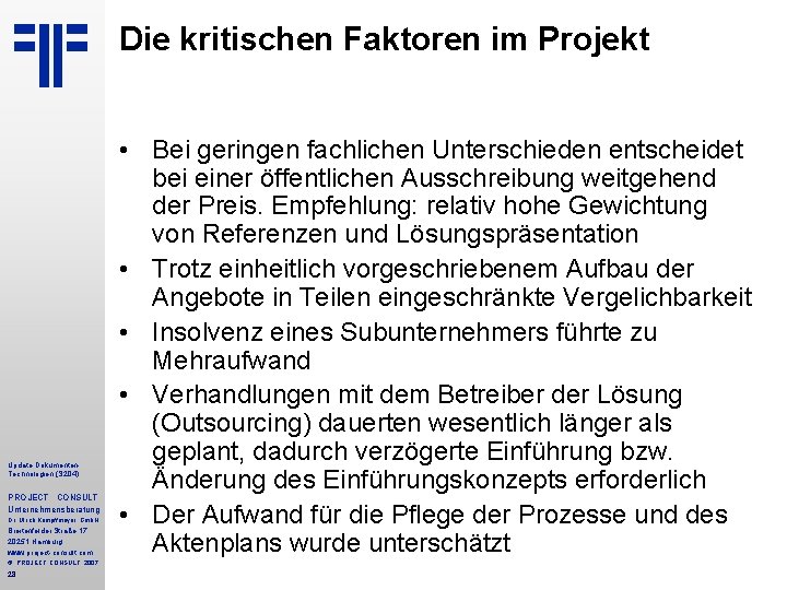 Die kritischen Faktoren im Projekt Update Dokumenten. Technologien (S 204) PROJECT CONSULT Unternehmensberatung Dr. Die kritischen Faktoren im Projekt Update Dokumenten. Technologien (S 204) PROJECT CONSULT Unternehmensberatung Dr.