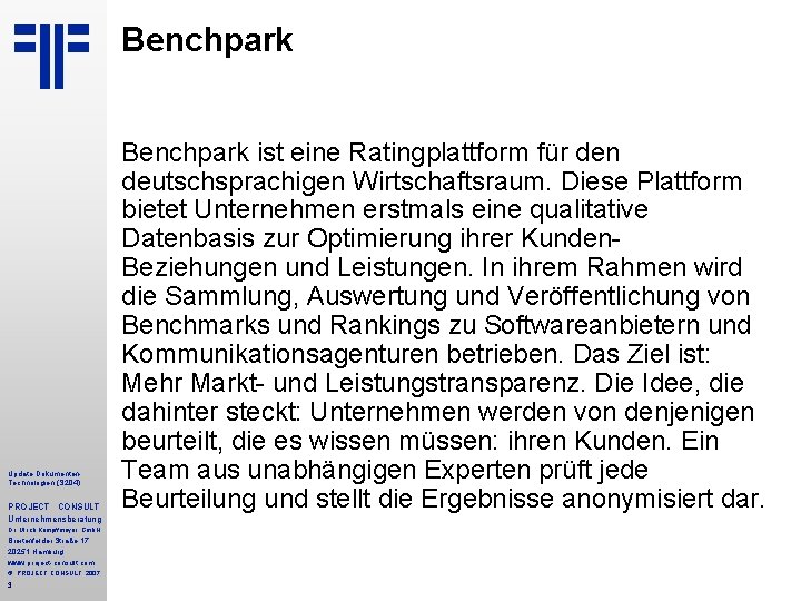 Benchpark Update Dokumenten. Technologien (S 204) PROJECT CONSULT Unternehmensberatung Dr. Ulrich Kampffmeyer Gmb. H Benchpark Update Dokumenten. Technologien (S 204) PROJECT CONSULT Unternehmensberatung Dr. Ulrich Kampffmeyer Gmb. H