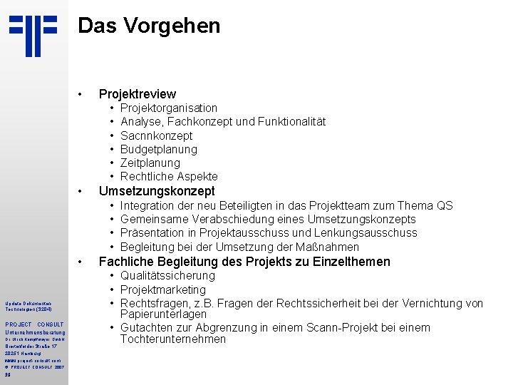 Das Vorgehen • Projektreview • • Umsetzungskonzept • • • Update Dokumenten. Technologien (S Das Vorgehen • Projektreview • • Umsetzungskonzept • • • Update Dokumenten. Technologien (S