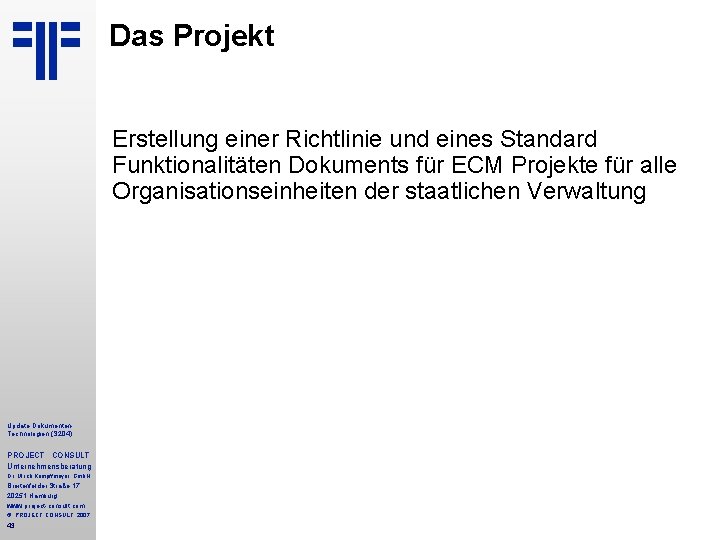 Das Projekt Erstellung einer Richtlinie und eines Standard Funktionalitäten Dokuments für ECM Projekte für Das Projekt Erstellung einer Richtlinie und eines Standard Funktionalitäten Dokuments für ECM Projekte für