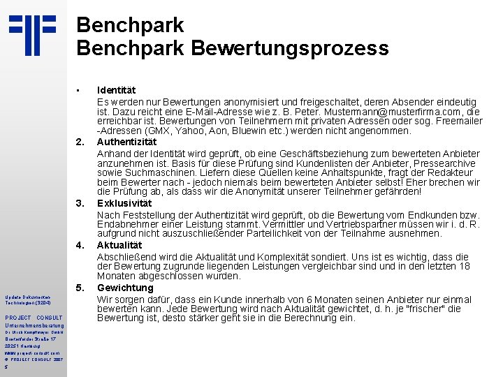 Benchpark Bewertungsprozess • 2. 3. 4. 5. Update Dokumenten. Technologien (S 204) PROJECT CONSULT Benchpark Bewertungsprozess • 2. 3. 4. 5. Update Dokumenten. Technologien (S 204) PROJECT CONSULT