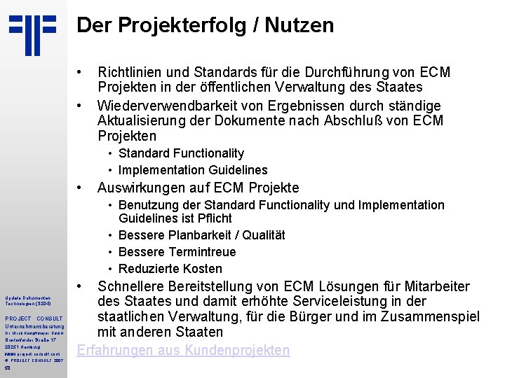 Der Projekterfolg / Nutzen • • Richtlinien und Standards für die Durchführung von ECM Der Projekterfolg / Nutzen • • Richtlinien und Standards für die Durchführung von ECM