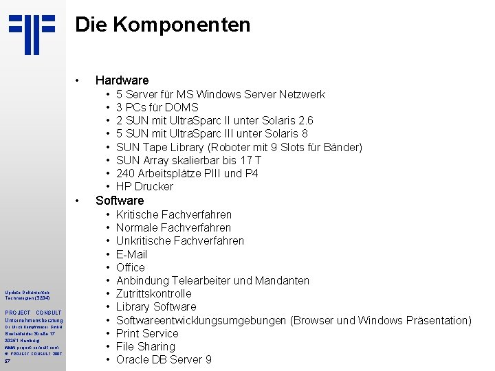 Die Komponenten • Hardware • • • Update Dokumenten. Technologien (S 204) PROJECT CONSULT Die Komponenten • Hardware • • • Update Dokumenten. Technologien (S 204) PROJECT CONSULT