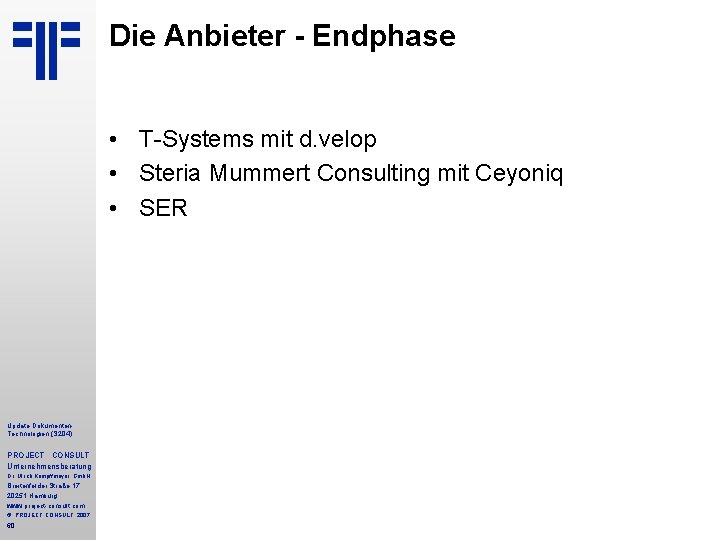 Die Anbieter - Endphase • T-Systems mit d. velop • Steria Mummert Consulting mit Die Anbieter - Endphase • T-Systems mit d. velop • Steria Mummert Consulting mit