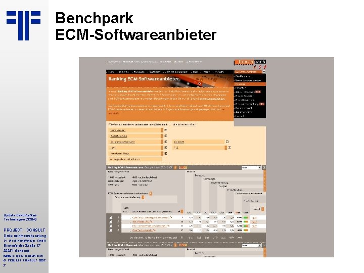 Benchpark ECM-Softwareanbieter Update Dokumenten. Technologien (S 204) PROJECT CONSULT Unternehmensberatung Dr. Ulrich Kampffmeyer Gmb. Benchpark ECM-Softwareanbieter Update Dokumenten. Technologien (S 204) PROJECT CONSULT Unternehmensberatung Dr. Ulrich Kampffmeyer Gmb.
