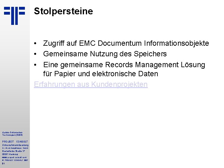Stolpersteine • Zugriff auf EMC Documentum Informationsobjekte • Gemeinsame Nutzung des Speichers • Eine Stolpersteine • Zugriff auf EMC Documentum Informationsobjekte • Gemeinsame Nutzung des Speichers • Eine