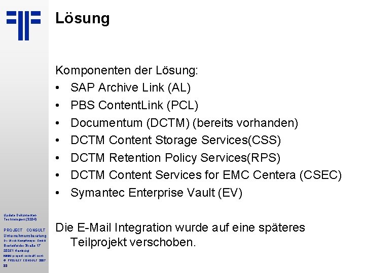 Lösung Komponenten der Lösung: • SAP Archive Link (AL) • PBS Content. Link (PCL) Lösung Komponenten der Lösung: • SAP Archive Link (AL) • PBS Content. Link (PCL)