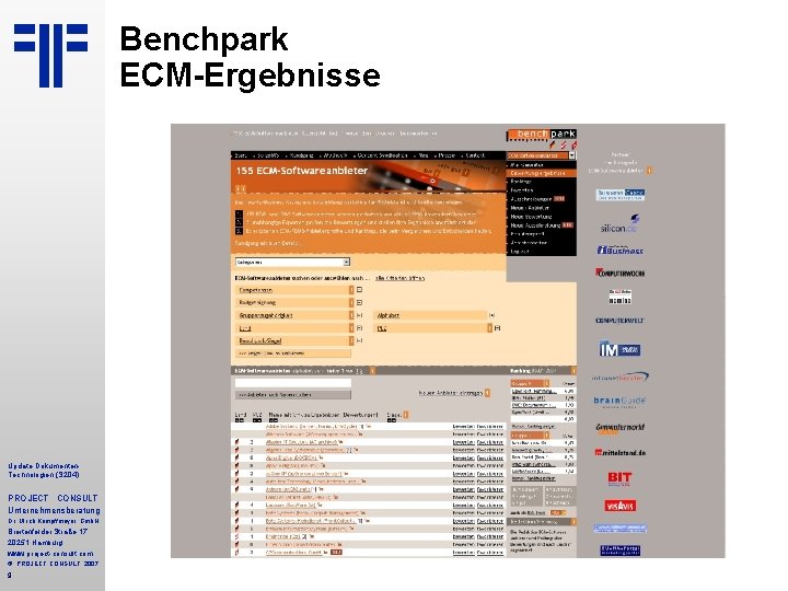 Benchpark ECM-Ergebnisse Update Dokumenten. Technologien (S 204) PROJECT CONSULT Unternehmensberatung Dr. Ulrich Kampffmeyer Gmb. Benchpark ECM-Ergebnisse Update Dokumenten. Technologien (S 204) PROJECT CONSULT Unternehmensberatung Dr. Ulrich Kampffmeyer Gmb.
