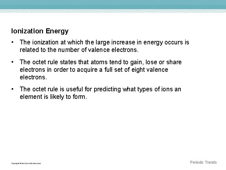Ionization Energy • The ionization at which the large increase in energy occurs is