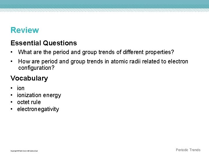 Review Essential Questions • What are the period and group trends of different properties?