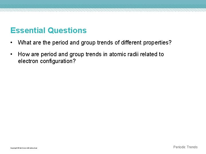 Essential Questions • What are the period and group trends of different properties? •