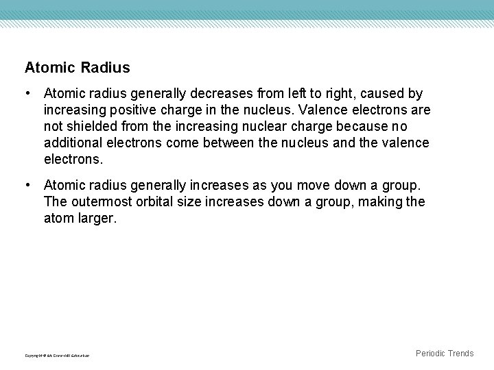 Atomic Radius • Atomic radius generally decreases from left to right, caused by increasing