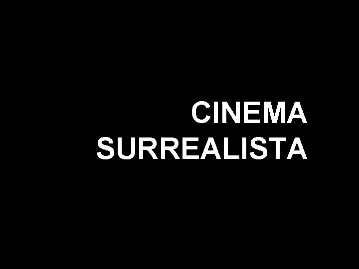 CINEMA SURREALISTA 