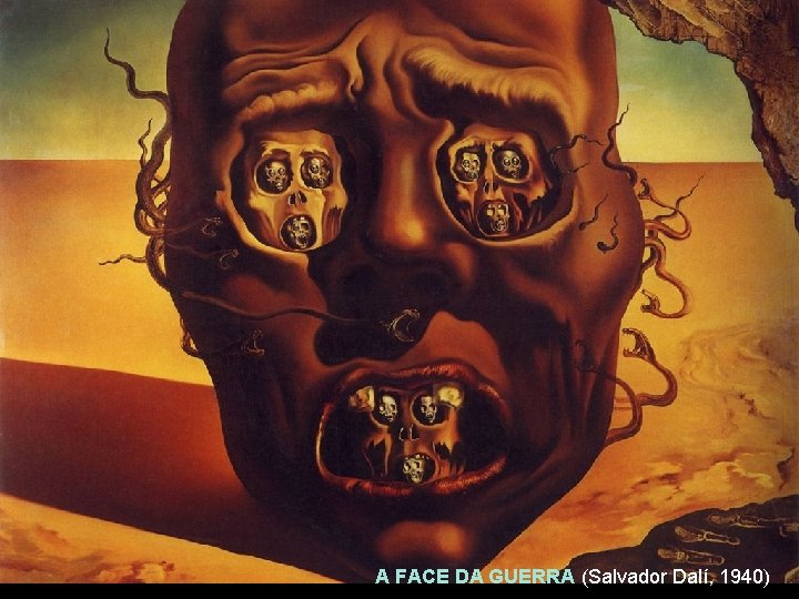 A FACE DA GUERRA (Salvador Dalí, 1940) 