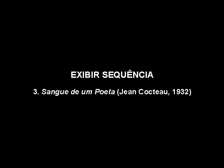 EXIBIR SEQUÊNCIA 3. Sangue de um Poeta (Jean Cocteau, 1932) 