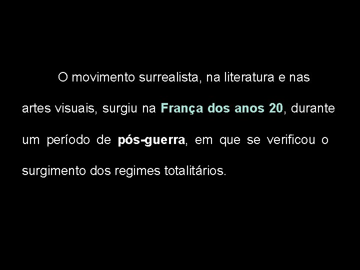 O movimento surrealista, na literatura e nas artes visuais, surgiu na França dos anos