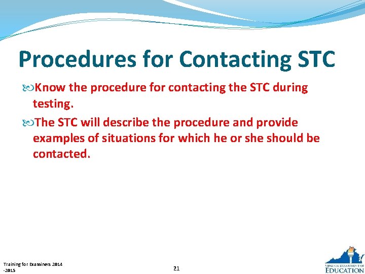 Procedures for Contacting STC Know the procedure for contacting the STC during testing. The