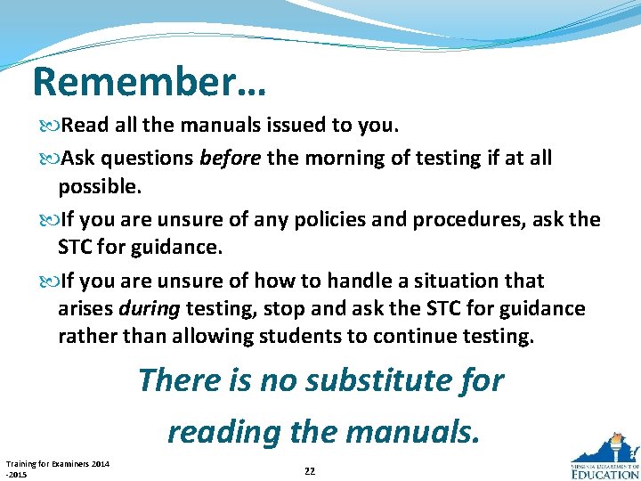 Remember… Read all the manuals issued to you. Ask questions before the morning of