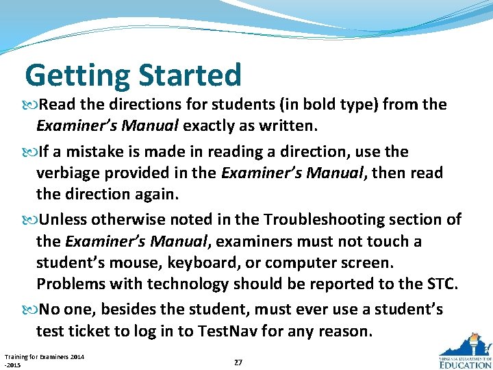 Getting Started Read the directions for students (in bold type) from the Examiner’s Manual