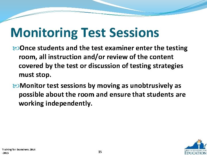 Monitoring Test Sessions Once students and the test examiner enter the testing room, all