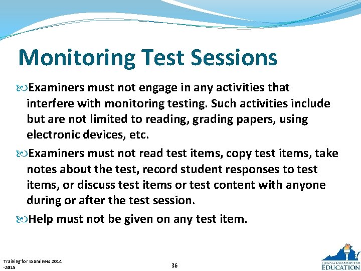 Monitoring Test Sessions Examiners must not engage in any activities that interfere with monitoring