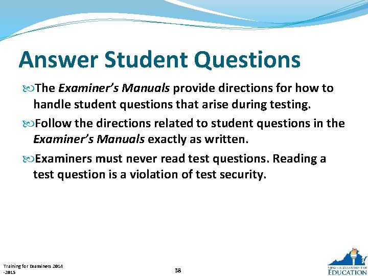 Answer Student Questions The Examiner’s Manuals provide directions for how to handle student questions