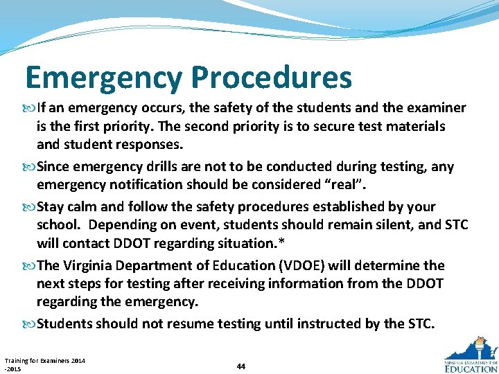 Emergency Procedures If an emergency occurs, the safety of the students and the examiner