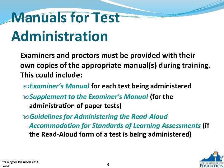 Manuals for Test Administration Examiners and proctors must be provided with their own copies