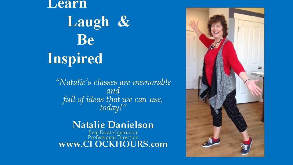 Learn Laugh & Be Inspired “Natalie’s classes are memorable and full of ideas that